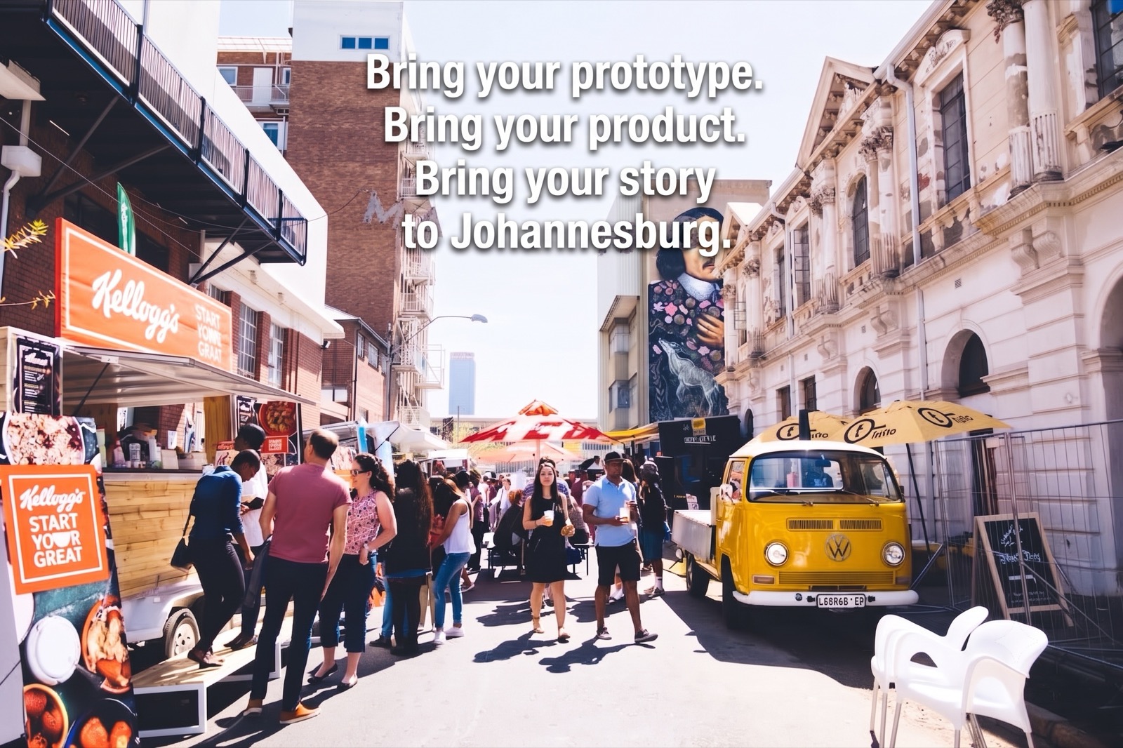 A street market in Maboneng, Johannesburg. Bring your prototype. Bring your product. Bring your story to Johannesburg.